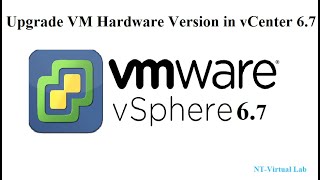 How to Upgrade VM Hardware Version in vCenter 6.7