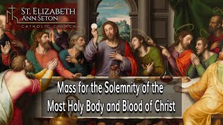 Mass for The Solemnity of the Most Holy Body and Blood of Christ