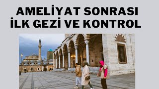 AMELİYAT SONRASI DOKTOR KONTROLU VE AİLECEK KONYA SEYEHATİ