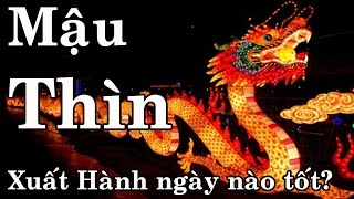 2017 - Mậu Thìn xuất hành ngày nào Tốt? - Phong Thủy Vượng Tài - Thầy Xuân Thứ