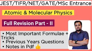 Atomic & Molecular Physics | Complete Revision | Part -II | For JAM/NET/GATE/JEST/TIFR/MSc Entrance