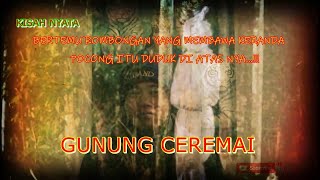 CERITA MISTERI - BERTEMU POCONG SAAT MENDAKI GUNUNG CEREMAI