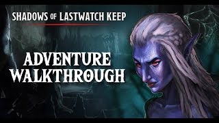 Adventure Walkthrough: Shadows of Lastwatch Keep