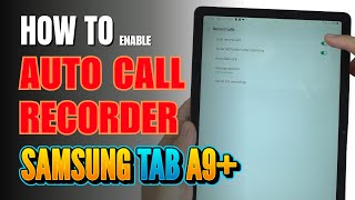 How to Enable Auto Call Recorder on Samsung Tab A9+