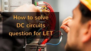 How to solve Series Parallel DC ciruits