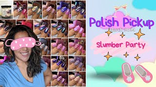 Polish Pickup March 2024: Slumber Party