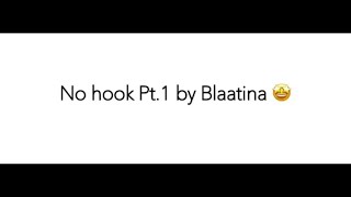 ‘No hook Pt.1’ lyrics by Blaatina