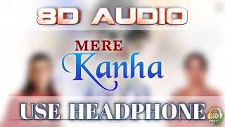 Mere Kanha 8D Audio | Jaya Kishori, Jubin Nautiyal |Raaj, Seepi, Lovesh|Bhushan K @8DSoundsZone