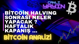 BİTCOİN HALVING SONRASI NELER YAPACAK ? HAFTALIK KAPANIŞ...