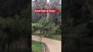 Grand Park at Tirana 🇦🇱