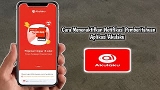 Cara Menonaktifkan Notifikasi Pemberitahuan Aplikasi Akulaku