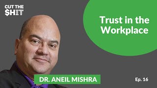 Dr. Aneil Mishra on the Importance of Trust in the Workplace