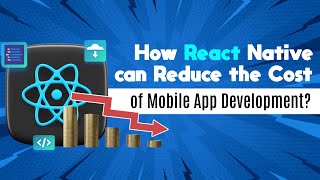 How App Development with React Native can Reduce Cost | Mobile Application Development | Richestsoft