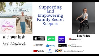 The Healing Place Podcast: Babs Walters - Supporting and Empowering Family Secret Keepers