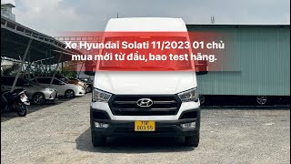 Xe Hyundai Solati 11/2023 01 chủ mua mới từ đầu, xe đẹp như mới, bao test hãng toàn quốc.