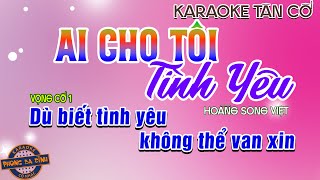 Karaoke Tân Cổ | AI CHO TÔI TÌNH YÊU | Đơn ca dây kép