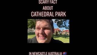 SCARY FACT ABOUT CATHEDRAL PARK!