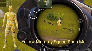 Yellow Mummy Squad Rush Me 😱😱 infinity Max Pubg Mobile