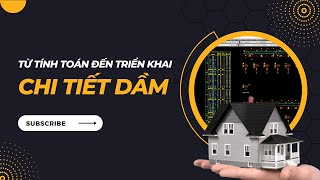 Workflow - Từ tính toán đến triển khai chi tiết dầm