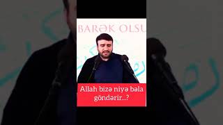 Hacı Ramil  ALLAH niye bəla gonderir? dini status