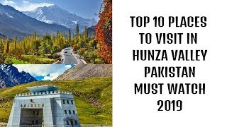 Top 10 Places To Visit In Hunza Valley Gilgit-Baltistan Pakistan