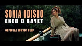 Sonia Odisho Eked D Dayet (Official Music clip 2020)