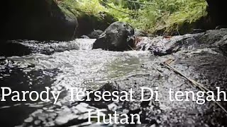 Parody Tersesat Di Tengah Hutan