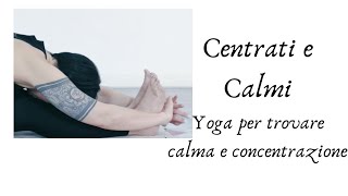 Centrati e Calmi - Yoga per trovare calma e concentrazione