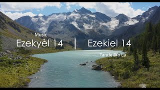 Ezekyèl 14 Ak Mizik - Bib La Kreyol Ayisyen | Ezekiel 14 With Music - The Bible Haitian Creole