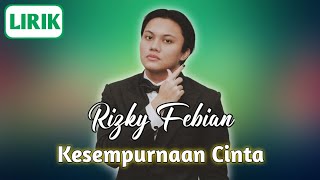 Rizky Febian - Kesempurnaan Cinta || Lirik