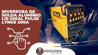 LIS-250AL PULSE - INVERSORA DE SOLDA ALUMÍNIO LYNUS 200A