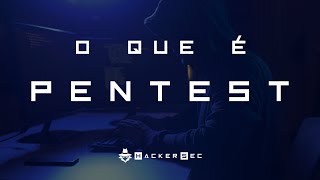 O que é Pentest - Como atuar nesse mercado - HackerSec