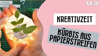 Kürbis aus Papierstreifen | TV38 Kreativzeit