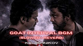 GOAT Interval BGM (Slowed + Reverb) | U1 | Thalapathy | Kalashnikov Music | EPIC Tamil BGM | GOAT