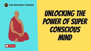 Unlocking the Power of the Super Conscious Mind: A Buddha Story