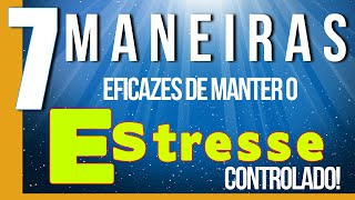 7 maneiras eficazes de manter o estresse (stress) controlado - Psicologo Gabriel Monteiro