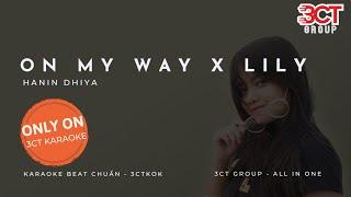 [Karaoke Mashup] On My Way x Lily - Hanin Dhiya | Only On 3CT Karaoke | Beat Chuẩn Nhất Không Bè