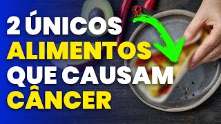 2 únicos alimentos que realmente causam câncer (segundo a ciência)