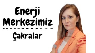 Enerji Merkezimiz - Çakralar