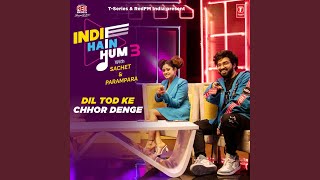 Dil Tod Ke-Chhor Denge