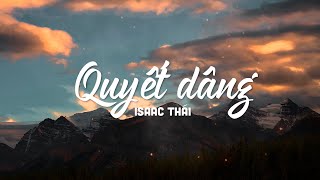 Quyết Dâng (1 tiếng) - Isaac Thái | MV Lyrics | Nhạc Thánh Ca Mới Nhất 2023