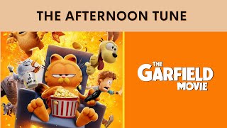 THE GARFIELD MOVIE REVIEW | THE AFTERNOON TUNE