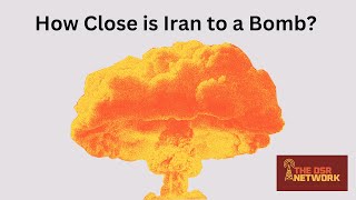 How Close is Iran to a Bomb