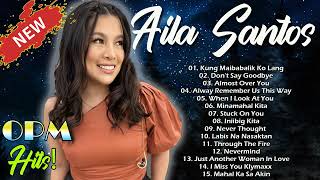 NONSTOP 2023 AILA SANTOS💖Most Favorite Love Song Playlist 2023 | Kung Maibabalik Ko Lang