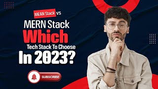 Which Tech Stack To Choose In 2023? MEAN Stack Vs MERN Stack | MEAN Vs MERN