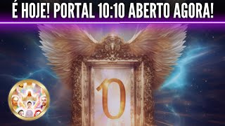 É HOJE: PODEROSÍSSIMO PORTAL 10:10 ABERTO! O QUE VEM POR AÍ!