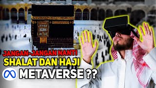 SHALAT DAN HAJI METAVERSE ?? JANGAN-JANGAN ada Shalat dan Haji di DUNIA VIRTUAL | Ustadz Adi Hidayat