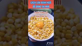 CÁCH LÀM BÁNH NGÔ ĐƠN GIẢN TẠI NHÀ