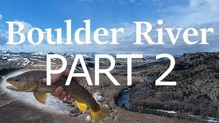 Early Spring on the Boulder River - Part 2 (Fishing Montana)