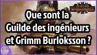 Grimm Burloksson et la Guilde des Ingénieurs - Lore et spéculation Total War Warhammer 3 [FR]